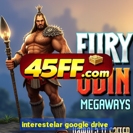 interestelar google drive